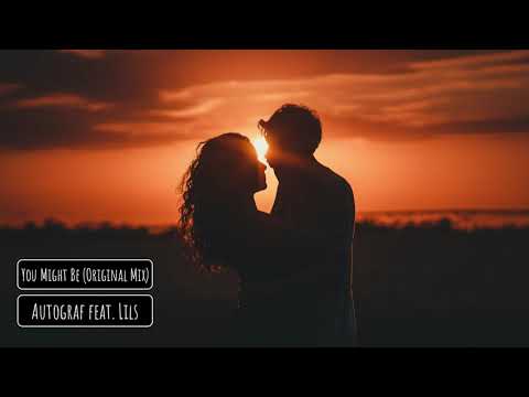 Autograf feat  Lils - You Might Be (Original Mix)