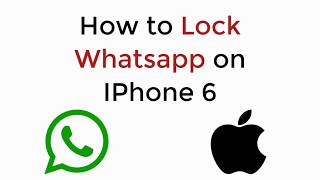 How to Lock Whatsapp on IPhone 6 Without any App