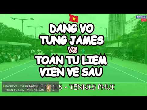 Dang Vo - Tung James 🆚 Toan Tu Liem - Vien Ve Sau 🎾 Vntennis - Tennis Phui