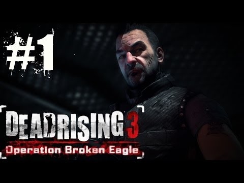 Dead Rising 3 Operation Broken Eagle Walkthrough Part 1 No Commentary Gameplay Lets Play Xbox One