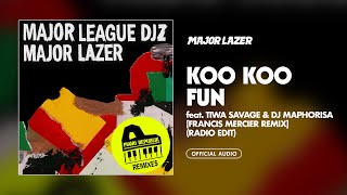 Koo Koo Fun feat. Tiwa Savage and DJ Maphorisa (Francis Mercier Remix) (Radio Edit)