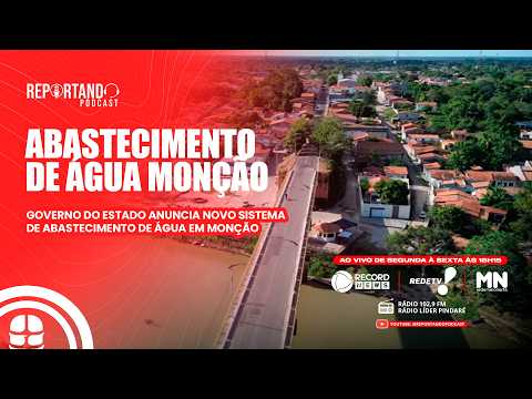 GOVERNO DO ESTADO ANUNCIA IMPLANTAÇÃO DO SISTEMA DE ABASTECIMENTO DE ÁGUA NO MUNICÍPIO DE MONÇÃO
