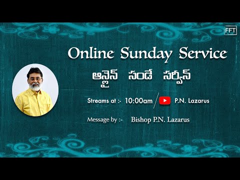 Online Sunday Service, message by Bishop P.N. Lazarus, FFT, 19-04-2020.