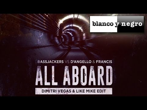 Bassjackers vs D'Angello & Francis - All Aboard (Dimitri Vegas & Like Mike Edit) - Official Audio
