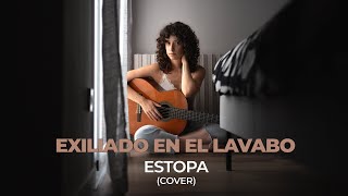 EXILIADO EN EL LAVABO  | Estopa (KARLA RUIZ cover) ✨