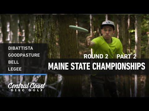 2022 Maine State Championships - Round 2 Part 2 - DiBattista, Goodpasture, Bell, Legee