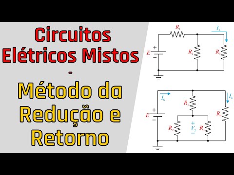 Aula 32 - Circuito elétricos em série-paralelo (Misto) | Método da Redução e Retorno