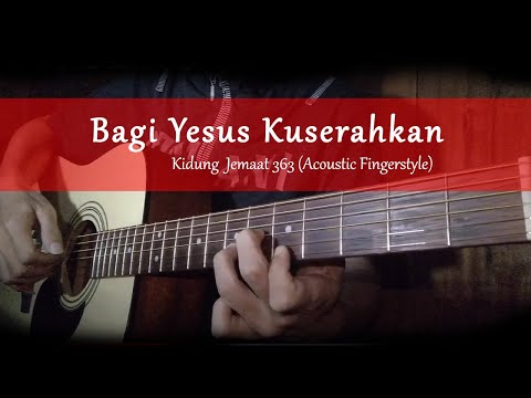 KJ 363 Bagi Yesus Kuserahkan (Fingerstyle Guitar Cover)
