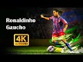 Ronaldinho Legendary Moments 4K