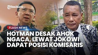 Hotman Paris Geram dengan Ahok yang Jelekkan Presiden Jokowi: Makanya Kalau Ngomong Bercermin Dulu!