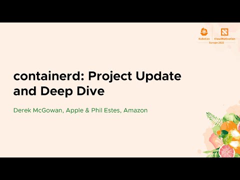 containerd: Project Update and Deep Dive - Derek McGowan, Apple