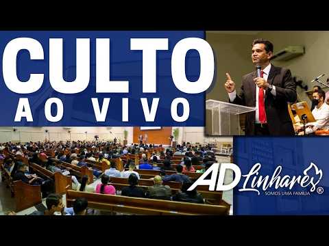 Culto AO VIVO- Congresso da Colheita 84 anos da Assembleia de Deus AD Linhares - 24/07/2026