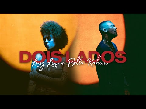 Dois Lados (part. Bella Kahun) - Luiz Lins