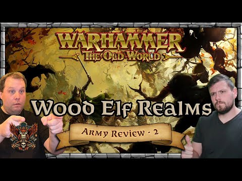 Wood Elf Army Review - Mastery & Tactics - Part 2 | Warhammer | Old World Legends Show
