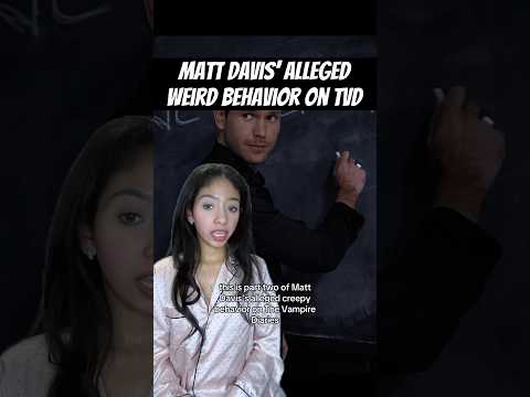 Matt Davis’ alleged inappropriate fan fictions #tvd #thevampirediaries #commentary