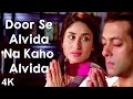 Door Se Alvida Na Kaho Alvida | 4K Video | Salman Khan | Kareena Kapoor | 🎧 HD Audio