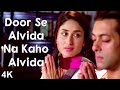 Door Se Alvida Na Kaho Alvida 4K Video Salman Khan Kareena Kapoor HD Audio
