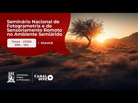 Seminário Nacional de Fotogrametria e Sensoriamento Remoto no Ambiente Semiárido l Transmissão UFPE
