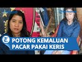 Kesal Diancam Akan Menyebar Video Syur Mereka Wanita Selingkuhan Nekat Potong Kemaluan Pacar