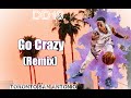 DeMar DeRozan mix-"Go Crazy (remix)" DeMar DeRozan mix-"Go Crazy (remix)"