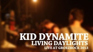KID DYNAMITE - Living Daylights (Live at Groezrock 2013)