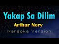 YAKAP SA DILIM  - Arthur Nery  (Karaoke Version)