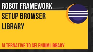 How to setup Browser Library | Robot Framework