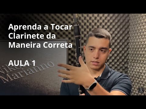 Aprenda a tocar clarinete da maneira correta. AULA 1