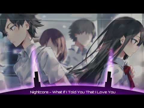 [Nightcore] -What If I Told You That I Love You