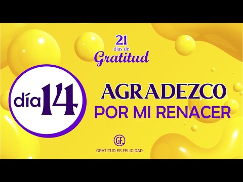 DIA 14 - AGRADEZCO POR MI RENACER