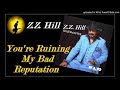 Z.Z. Hill - You're Ruining My Bad Reputation (Kostas A~171)