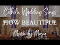Catholic Wedding Songs How Beautiful