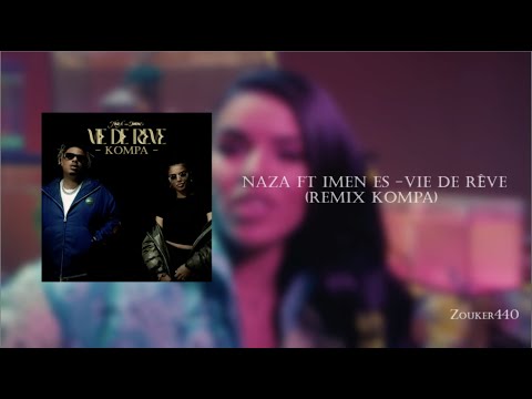 NAZA FT. IMEN ES - VIE DE RÊVE (REMIX KOMPA 2022)