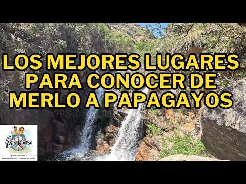 Los mejores lugares para conocer de Merlo a Papagayos. San Luis.   🌄🏞️