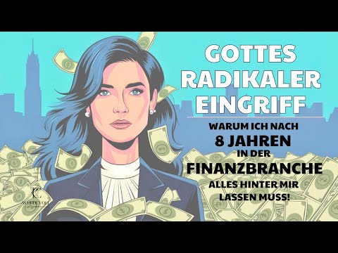 Gottes radikaler Eingriff: Warum ich nach 8 Jahren in der Finanzbranche alles hinter mir lassen muss