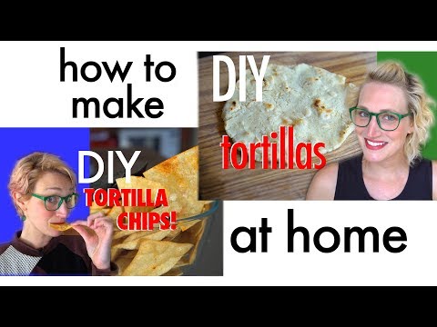How to Make Tortillas & Tortilla Chips at Home