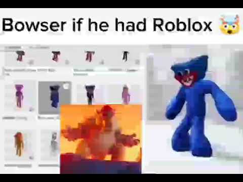 Bowser if he had Roblox 🤯