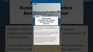 Selat Hormuz Memanas! Kapal Tanker Rusia Tembus Dobrak Blokade AS