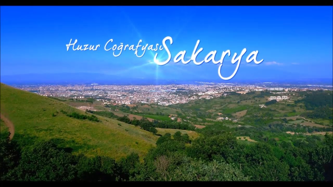 Sakarya: Huzur Coğrafyası