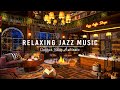 Sweet Jazz Instrumental Music to Stress Relief☕Cozy Coffee Shop Ambience & Relaxing Piano Jazz Music