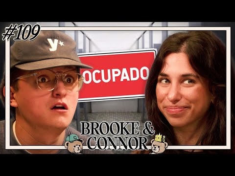 Uhhh Ocupado… | Brooke and Connor Make A Podcast - Episode 109