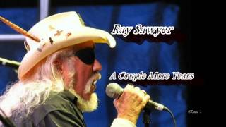 Ray Sawyer -   &quot;A Couple More Years&quot;