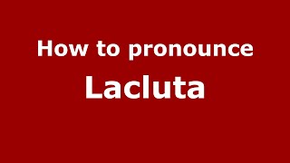 How to pronounce Lacluta