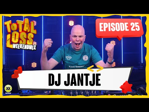 Total loss Weekendmix | Episode 25 - DJ Jantje