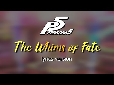 Persona 5 MV [The Whims of Fate] - Lyrics Version