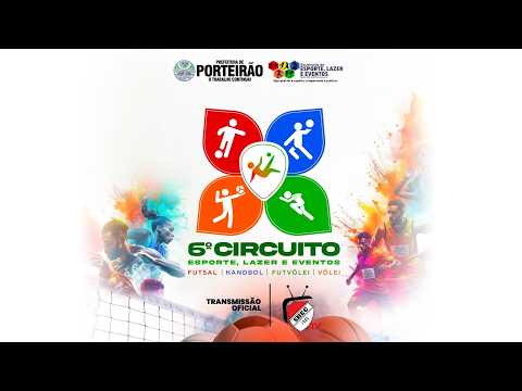 6º Circuito Esporte, Lazer e Eventos Prefeitura de Porteirão - Futsal | Handbol | Futevôlei | Vôlei