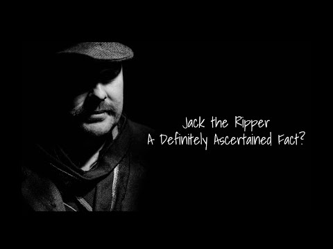 Jack The Ripper - A Definitely Ascertained Fact?