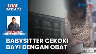 Siasat Babysitter Cekoki Bayi Majikan Pakai Obat Keras di Surabaya, Akui Ogah Repot & Supaya Gemuk