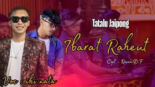 Download lagu IBARAT RAHEUT - TATALU JAIPONG - LEGIT JAYA AMET RIFAL GROUP - CIPT. Rivan D.F mp3