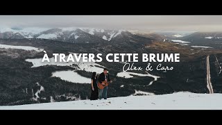 Alex et Caro – À travers cette brume